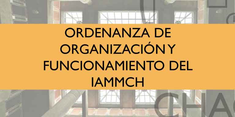 En este momento estás viendo Ordenanza de Organización y Funcionamiento del IAMMCH